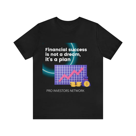 Financial Success is a Plan PRO T-shirt