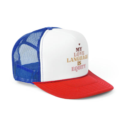 Love Language is Equity Trucker Caps