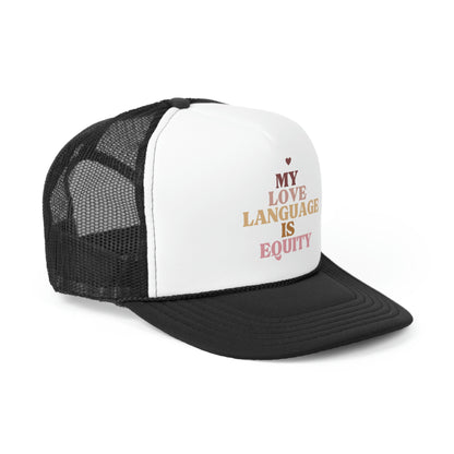 Love Language is Equity Trucker Caps