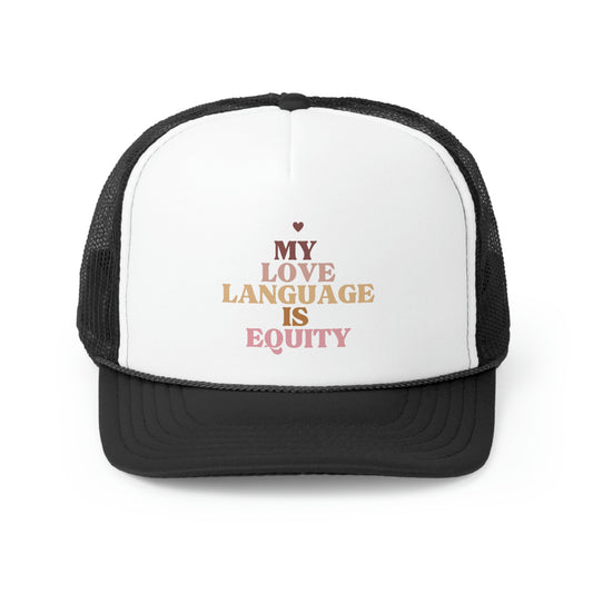 Love Language is Equity Trucker Caps